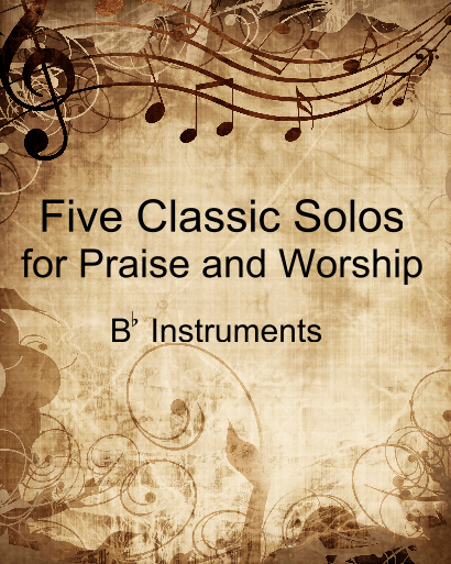 Five Classic Solos for Praise and Worship – Bb Instrument – James ...